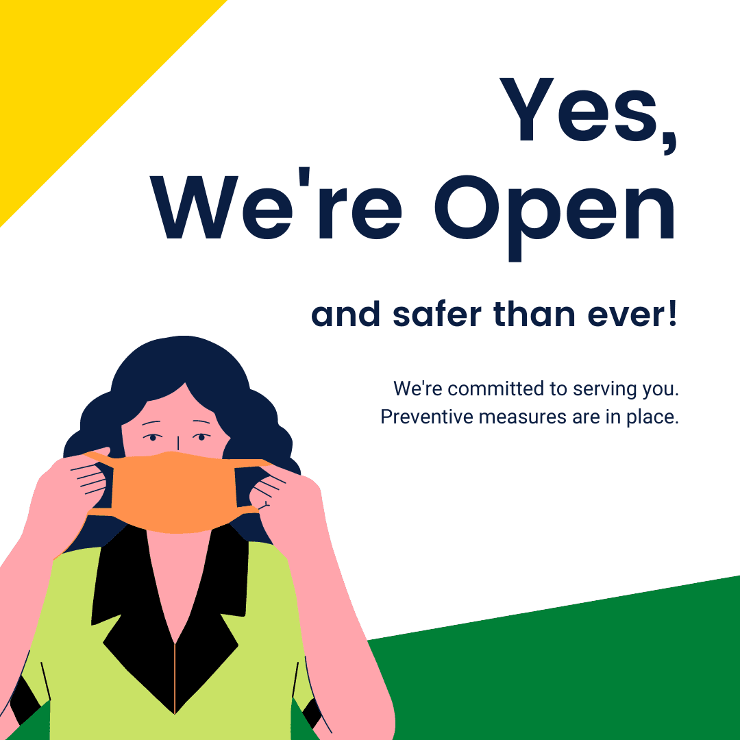 Yes we're open and safer than ever. We're committed to serving you. Preventive measures are in