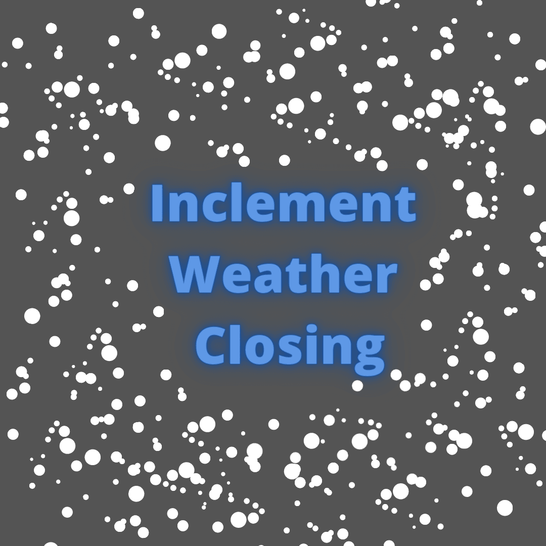 Inclement Weather Closing with image of snowflakes
