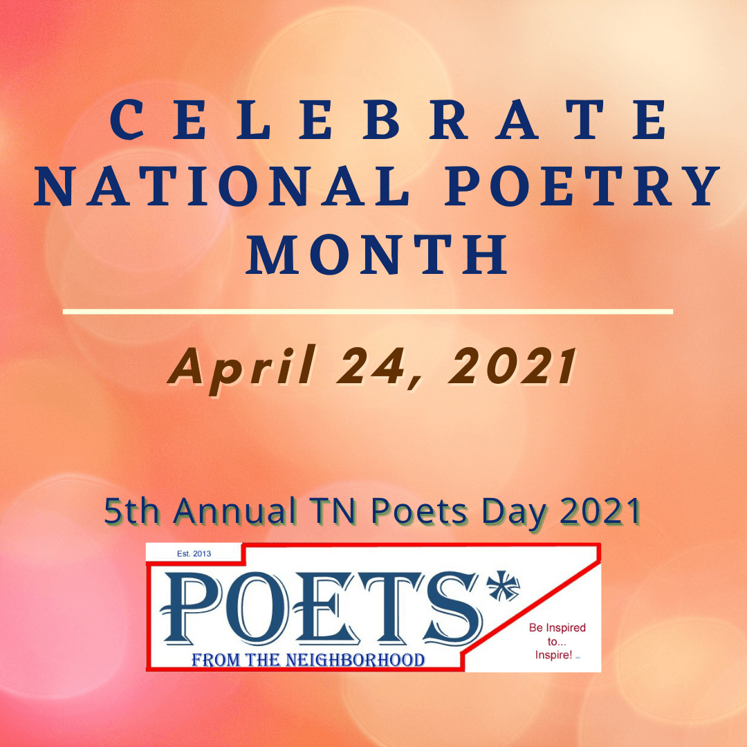 Celebrate National Poetry Month April 24,2021 5th Annual TN Poets Day with Poets from the Neigborhoo