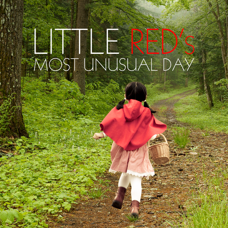 LITTLE RED’S MOST UNUSUAL DAY with Red Riding Hood skipping on a dirt trail thru the forest