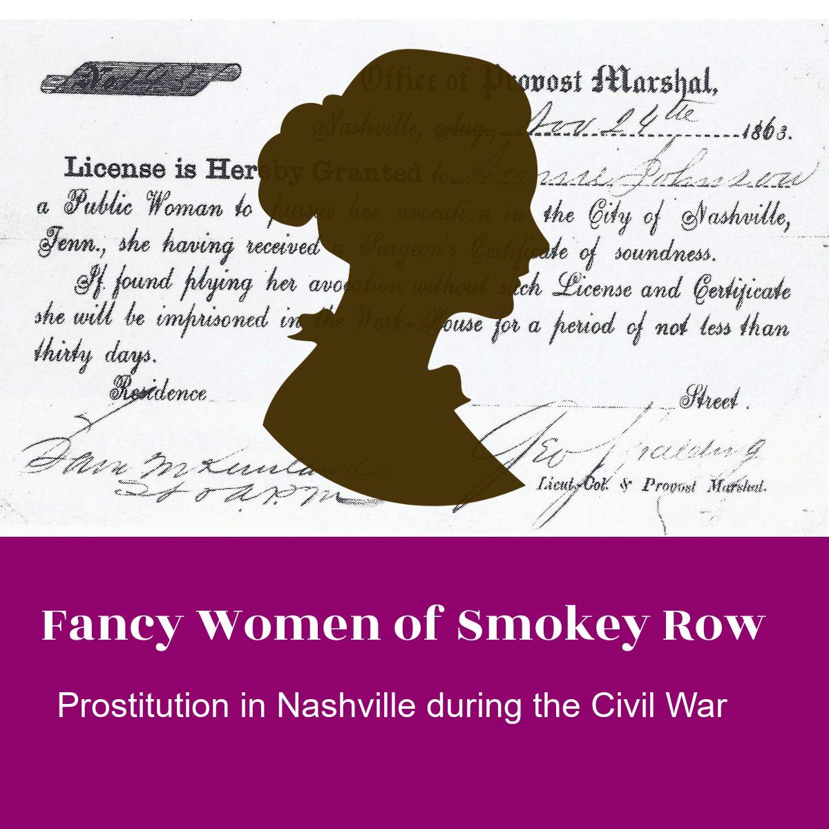 Fancy Women of Smokey Row: Prostitution in the Civil War, image of certificate and woman's profil