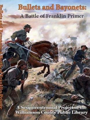 Bullets and Bayonets A Battle of Franklin Primer