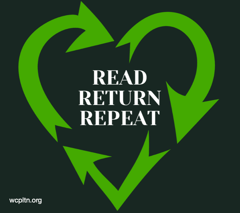 Read Return Repeat with recycling arrows in the shape of an heart and the library website, wcpltn.or